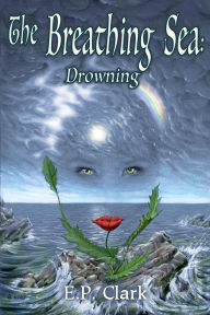 Title: The Breathing Sea II: Drowning, Author: E. P. Clark