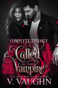 Title: Called by the Vampire - Complete Trilogy, Author: V. Vaughn