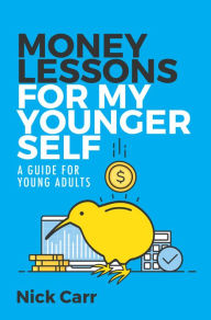 Title: Money lessons for my younger self, Author: Nick Carr