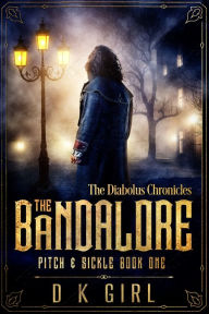Title: The Bandalore - Pitch & Sickle Book One: Historical Fantasy Series, Author: D. K. Girl