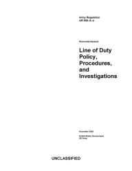 Title: Army Regulation AR 600-8-4 Personnel-General: Line of Duty Policy, Procedures, and Investigations November 2020, Author: United States Government Us Army