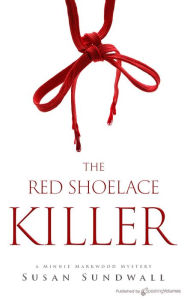 Title: The Red Shoelace Killer, Author: Susan Sundwall