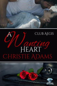 Title: A Wanting Heart, Author: Christie Adams