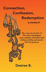 Title: Connection, Confession, Redemption, Author: Desiree B.