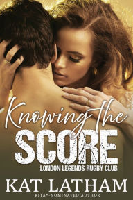 Title: Knowing the Score, Author: Kat Latham