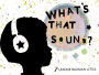 What's That Sound
