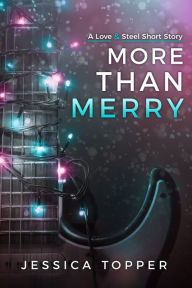 Title: More Than Merry: A Rockstar Holiday Novella, Author: Jessica Topper