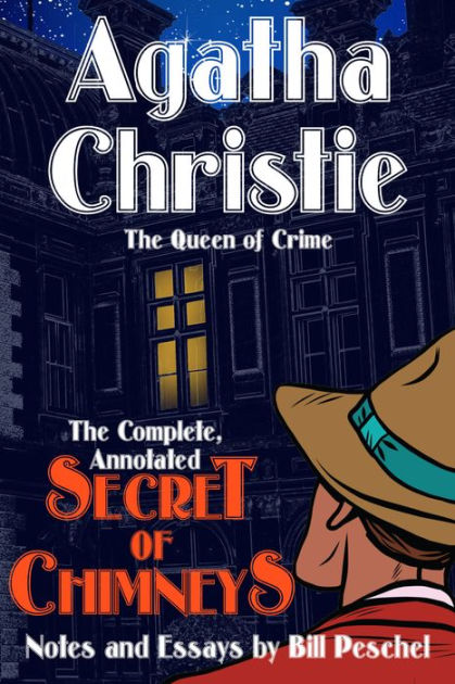 The Complete, Annotated Secret of Chimneys by Agatha Christie, Bill ...