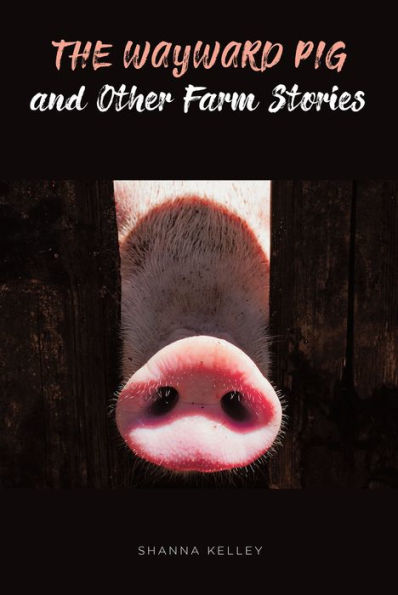 The Wayward Pig and Other Farm Stories