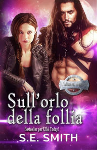 Title: Sull'orlo della follia, Author: S. E. Smith