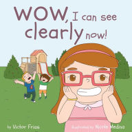 Title: WOW, I Can See Clearly Now!, Author: Victor Frias