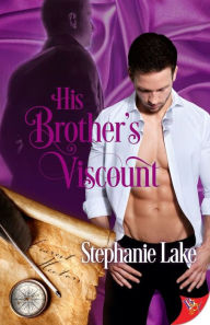 Title: His Brother's Viscount, Author: Stephanie Lake