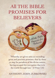 Title: All THE BIBLE PROMISES FOR BELIEVERS, Author: Anthony John Jurkowski