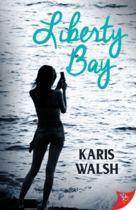 Title: Liberty Bay, Author: Karis Walsh