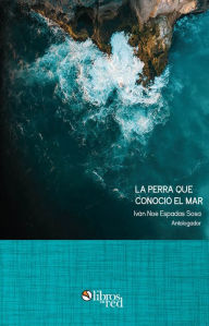 Title: La perra que conocio el mar, Author: Ivan Noe Espadas Sosa