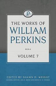 Title: The Works of William Perkins, Volume 7, Author: Shawn D. Wright