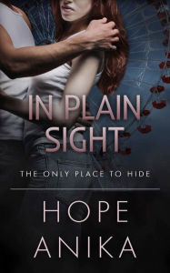 Title: In Plain Sight: A Romantic Thriller, Author: Hope Anika