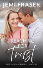 Reaching For Trust: A Small Town Romantic Suspense Novel