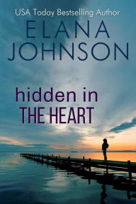 Title: Hidden in the Heart: A Sweet Romantic Suspense, Author: Elana Johnson