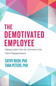 Title: The Demotivated Employee, Author: Cathy Bush
