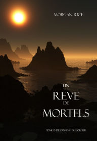 Title: Un Reve de Mortels (Tome 15 de lAnneau Du Sorcier), Author: Morgan Rice