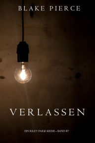 Title: Verlassen (ein Riley Paige Krimi Band #7), Author: Blake Pierce