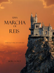Title: Uma Marcha De Reis (Livro #2 O Anel Do Feiticeiro), Author: Morgan Rice
