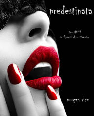 Title: Prescelta (Libro #11 In Appunti Di Un Vampiro), Author: Morgan Rice