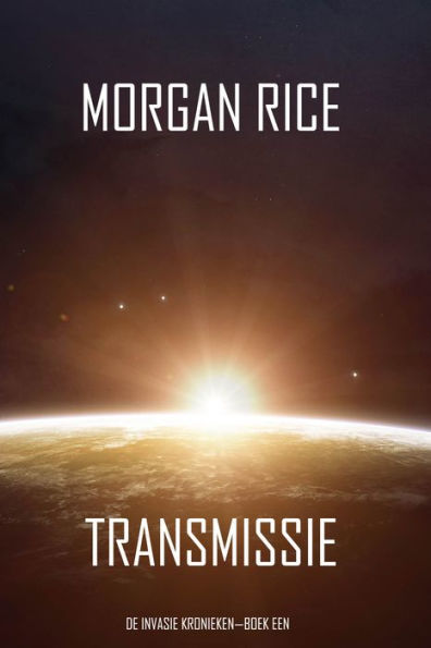 Transmissie (De Invasie KroniekenBoek Een): Een Science Fiction Thriller