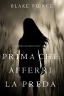 Prima Che Afferri La Preda (Un Mistero di Mackenzie White Libro 9)