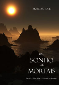 Title: Um Sonho de Mortais (Livro N 15 Da Serie O Anel Do Feiticeiro), Author: Morgan Rice