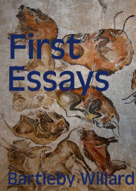 Title: First Essays, Author: Bartleby Willard