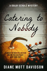 Title: Catering to Nobody (Goldy Schulz Series #1), Author: Diane Mott Davidson
