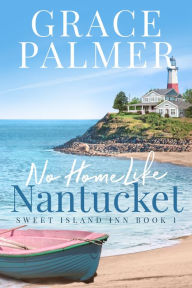 Title: No Home Like Nantucket, Author: Grace Palmer