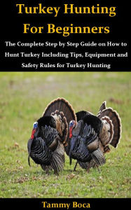 Title: TURKEY HUNTING FOR BEGINNERS, Author: Tammy Boca