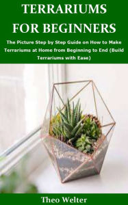 Title: TERRARIUMS FOR BEGINNERS, Author: Theo Welter