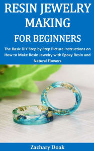 Title: RESIN JEWELRY MAKING FOR BEGINNERS, Author: Zachary Doak