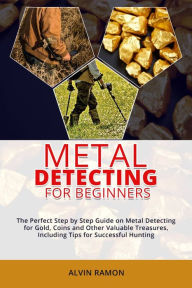 Title: METAL DETECTING FOR BEGINNERS, Author: Alvin Ramon