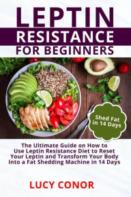 Title: LEPTIN RESISTANCE FOR BEGINNERS, Author: Lucy Conor
