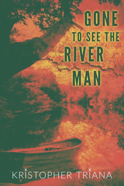 Gone to See the River Man