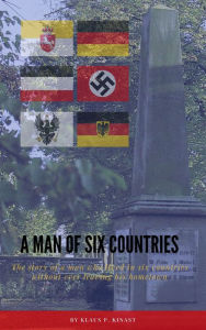 Title: A MAN OF SIX COUNTRIES, Author: Klaus Kinast