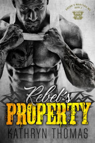 Title: Rebel's Property (Book 2), Author: Kathryn Thomas