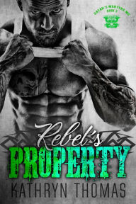 Title: Rebel's Property (Book 3), Author: Kathryn Thomas