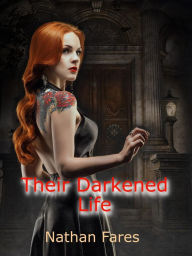 Title: Their Darkened Life, Author: Nathan Fares