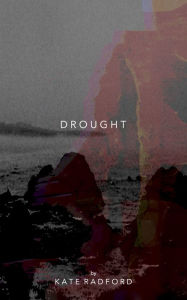 Title: DROUGHT, Author: Kate Radford