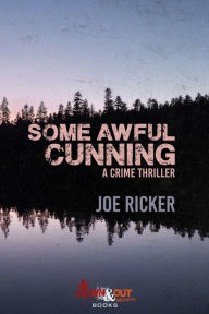 Title: Some Awful Cunning, Author: Joe Ricker