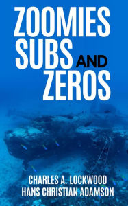 Title: Zoomies, Subs, and Zeros, Author: Charles A. Lockwood