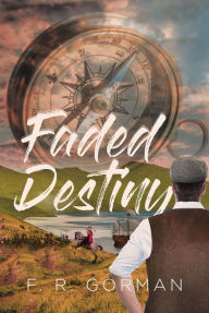 Title: Faded Destiny, Author: F. R. Gorman