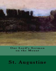 Title: Our Lords Sermon on the Mount, Author: St. Augustine