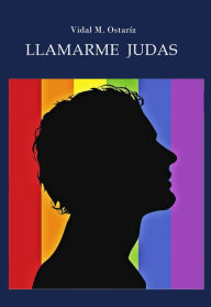 Title: LLAMARME JUDAS, Author: Vidal M. Ostariz